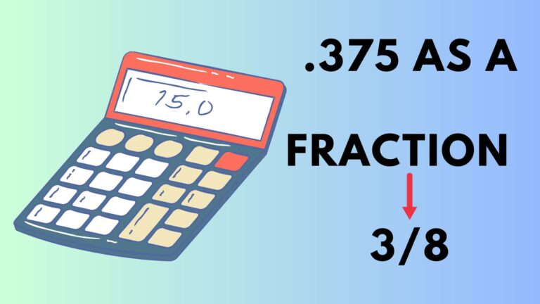 What is .375 As A Fraction: How To Find GCF? Factorization & Division Methods