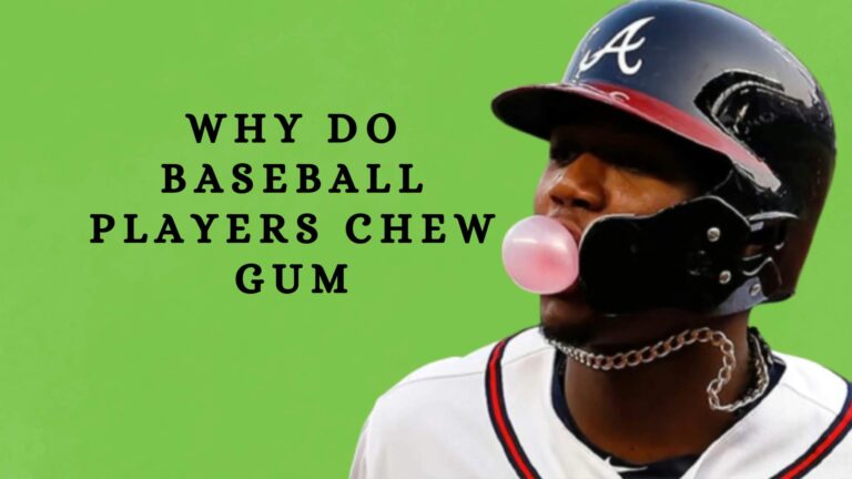 Why Do Baseball Players Chew Gum? Benefits & Significance