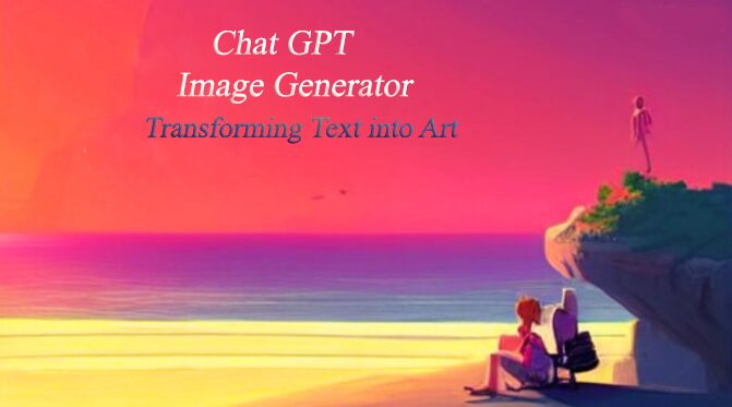 Chat GPT Image Generator: Transforming Text into Art