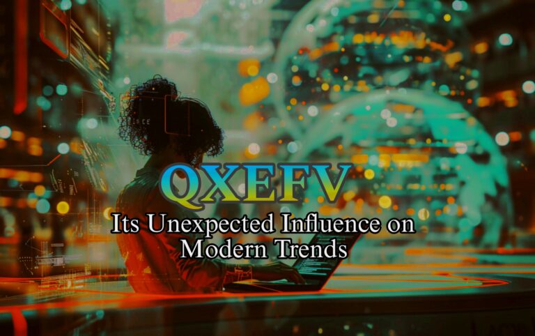 QXEFV and Its Unexpected Influence on Modern Trends