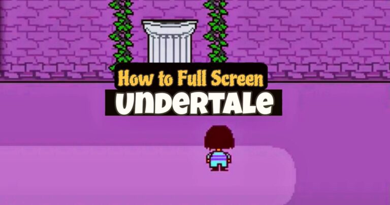 How to Full Screen Undertale on PC: A Complete Guide